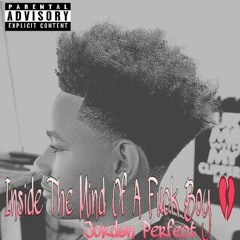 Jordan Perfect- Mind Of A Fuck Boy