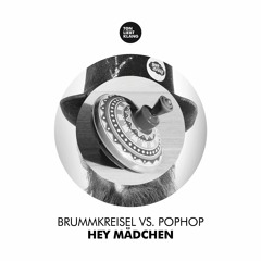 Brummkreisel vs. PopHop - Hey Mädchen (Brummkreisel Mix) !!! OUT IN 05/16 !!!