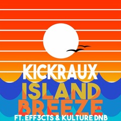 KickRaux X EFF3CTS - Island Breeze Ft. Kulture DNB [Trap City Premiere]