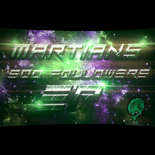 MARTIANS - 500 FOLLOWERS EP [FREE DL, CLICK BUY!]