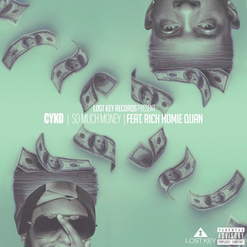 Cyko- So Much Money Ft Rich Homie Quan