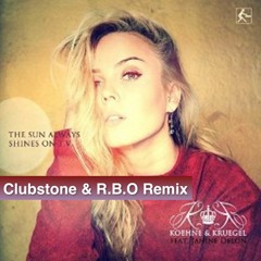 Koehne & Kruegel - The Sun Always Shines On TV (Clubstone & R.B.O Remix)