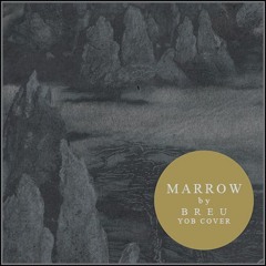 BREU - Marrow (YOB Cover)