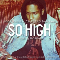 A$AP Rocky x A$AP Ferg Type Beat - So High (Prod. By B.O Beatz)