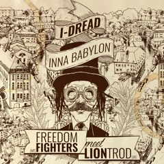Freedom Fighters meet Lion Trod - I - Dread Inna Babylon [FREE DOWNLOAD]
