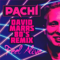 Pachi - Feel Alive (David Marrs 80's Remix)