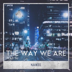 The Way We Are (feat. Su)