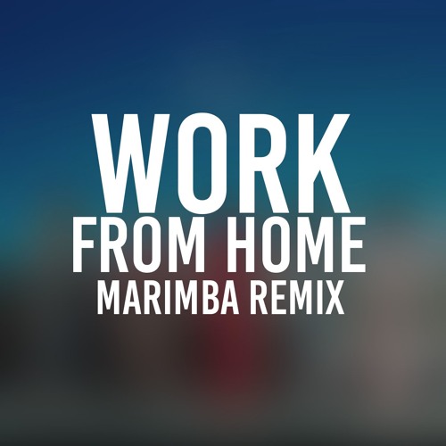 Work From Home Marimba Remix Of Fifth Harmony Work From Home Marimba Remix Of Fifth Harmony