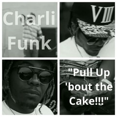 "Pull Up 'bout the Cake!!!" - Charli Funk (freestyle over BirdieBands production)