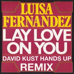 luisa Fernandez - Lay Love On You (David Kust Hands up Remix)