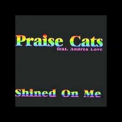Praise Cats Feat. Andrea Love - Shined On Me (JAY DRUM & DJ DECK Edit  2K16) *OUT NOW*