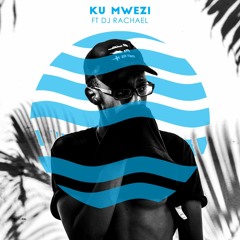 Ku Mwezi (On The Moon) Ft Dj Rachael