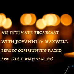 An Intimate Broadcast with Jiovanni & Maxwell 01 (Berlin Community Radio 21/4/16)