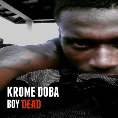 KROME DOBA "Boy Dead"