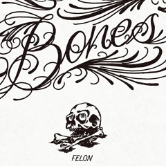 Felon - Bones feat. Andre Espeut