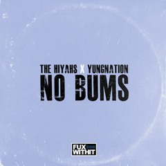 The Hi-Yahs x Yung Nation - No Bums