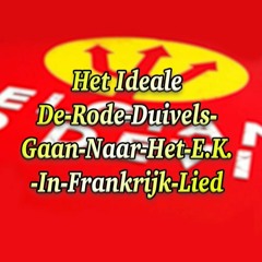 Het Ideale De-Rode-Duivels-Gaan-Naar-Het-EK-In-Frankrijk-Lied