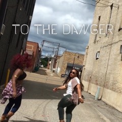 To The Danger