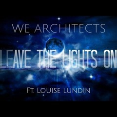 We Architects ft. Louise Lundin - Leave The Lights On