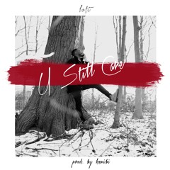 U Still Care (prod. by Kenibi)