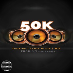 50K ft ZOO KING, LANTA BLAZE, M.E [Produced by NICK E BEATS]