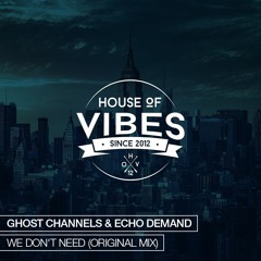 Ghost Channels & Echo Demand - We Don't Need (Original Mix) [Free Download]