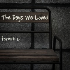 forest L - The Days We Loved (우리가 사랑했던 날들 )