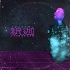 B a DB u d d h a 釈迦  - s p a c e M E 0 8