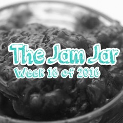 The Jam Jar: Week 16 of 2016