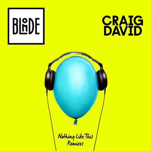 Craig David, Blonde - Nothing Like This (Chris Lake Remix)