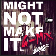 Might Not Make It "G-MIX"
