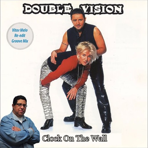 Double Vision - Clock On The Wall (Vitor Melo Re - Edit Groove Mix)