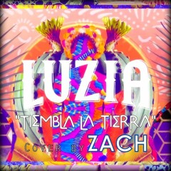 Tiembla la Tierra - LUZIA - Cirque du Soleil (Cover by ZACH)