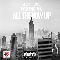 SLEEK - TIEMPO -POR ENCIMA (ALL THE WAY UP REMIX)