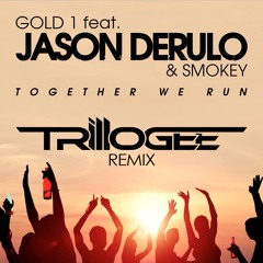 Gold 1 feat. Jason Derulo & Smokey - Together We Run (Trillogee Remix Preview) [OUT NOW]