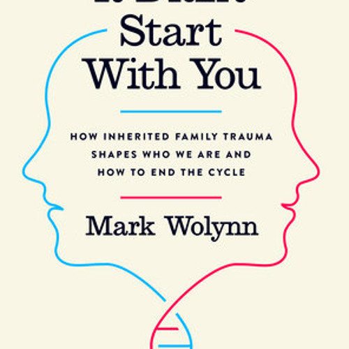 Stream It Didn't Start With You by Mark Wolynn, read by Mark Wolynn by PRH  Audio