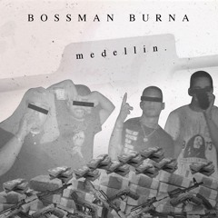 Bo$$ManBurna - Medellin (8six)
