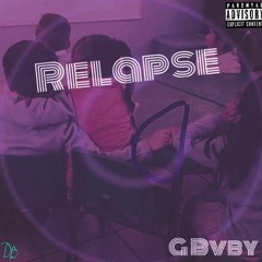 G Bvby - Relapse (Prod. Flip)