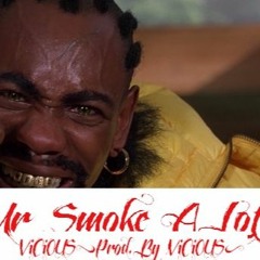 Mr. Smoke A Lot(Prod. By ViCiOUS)