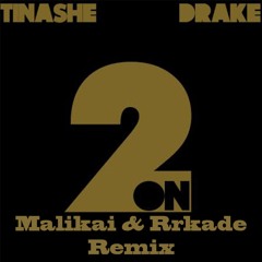 Tinashe- 2On Ft Drake (Malikai  Motion & Rrkade Remix)