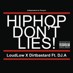 LoudLow X Dirtbastard Ft DJ.A - Hiphop Don't Lies!!!