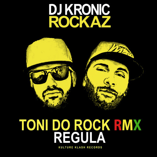 Stream Dj Kronic Ft Regula Toni Do Rock Remix By Kulture Klash 