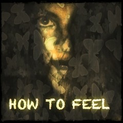HOW TO FEEL
