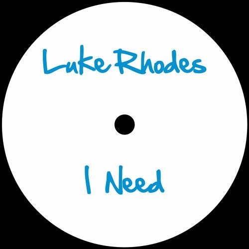Luke Rhodes - I Need