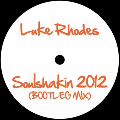 Luke Rhodes - Soulshakin' 2012 (Bootleg Mix)