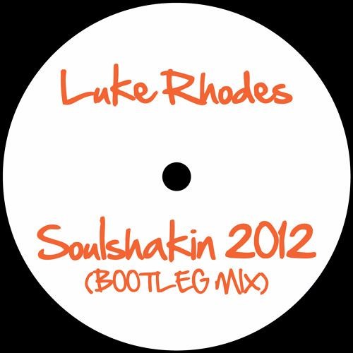 Luke Rhodes - Soulshakin' 2012 (Bootleg Mix)