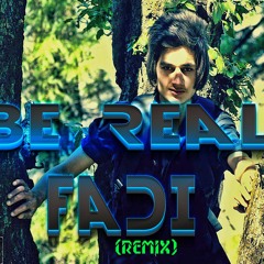 Be Real- FADI