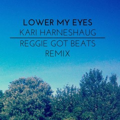 Kari Harneshaug - Lower My Eyes (Reggie got beats Remix)
