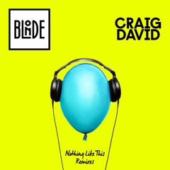 Blonde & Craig David - Nothing Like This (Chris Lake Remix)