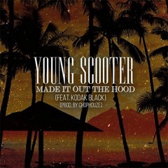 Young Scooter - Made It Out The Hood (Feat. Kodak Black) (Hosted by @ImDjAddicted)
